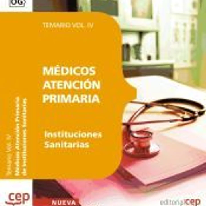 Médicos Atención Primaria de Instituciones Sanitarias. Temario Vol. IV. 1
