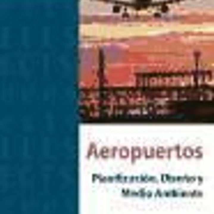 Aeropuertos: planificación, diseño y medio ambiente 1