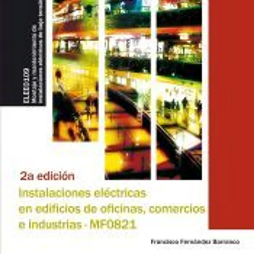 Instalaciones eléctricas en edificios de oficinas, comercios e industrias (MF0821) 1