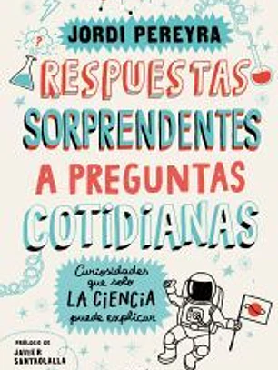 Respuestas sorprendentes a preguntas cotidianas: Curiosidades que solo la ciencia puede explicar