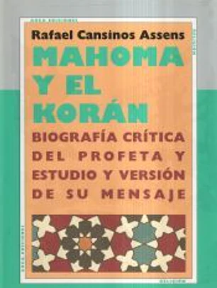 Mahoma y el Korán Biografía crítica del Profeta y estudio y versión de su mensaje