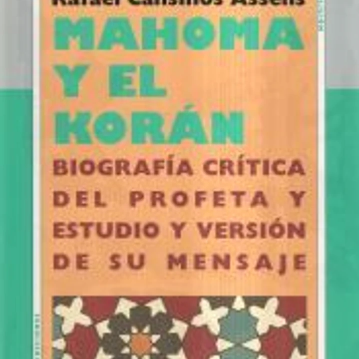 Mahoma y el Korán Biografía crítica del Profeta y estudio y versión de su mensaje 1