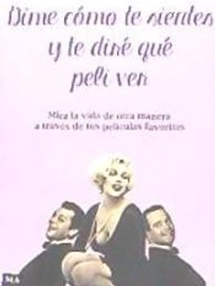 DIME COMO TE SIENTES Y TE DIRE QUE PELI VER
