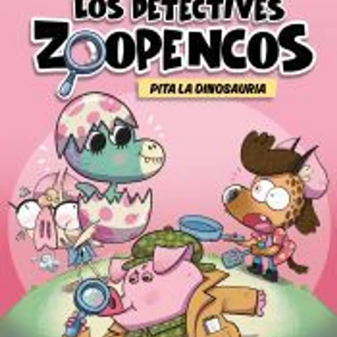 Aprende a leer con... ¡Los Detectives Zoopencos! 10. Pita la dinosauria 1