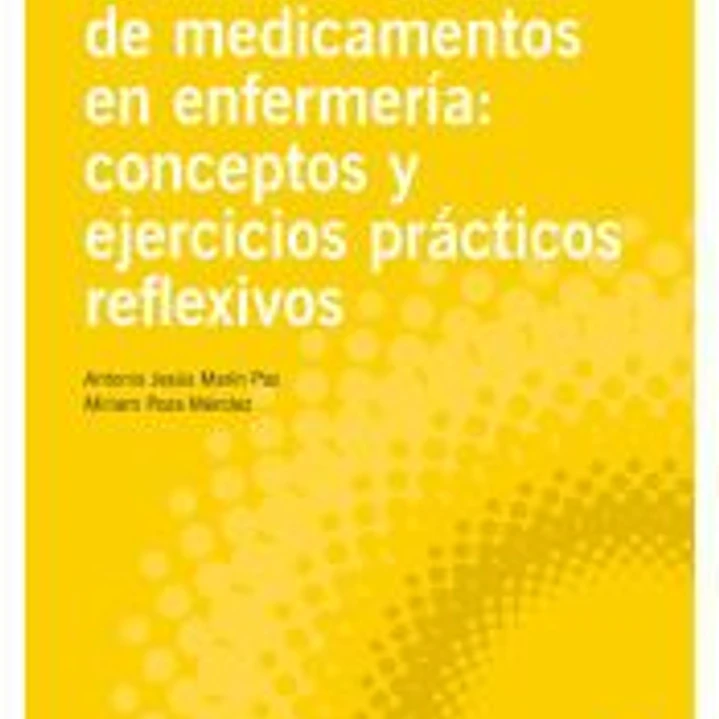 Cálculo de dosis de medicamentos en enfermería: conceptos y ejercicios prácticos reflexivos 1