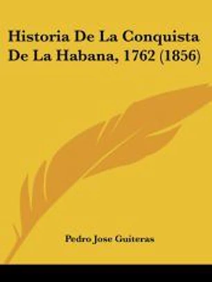 Historia De La Conquista De La Habana, 1762 (1856)