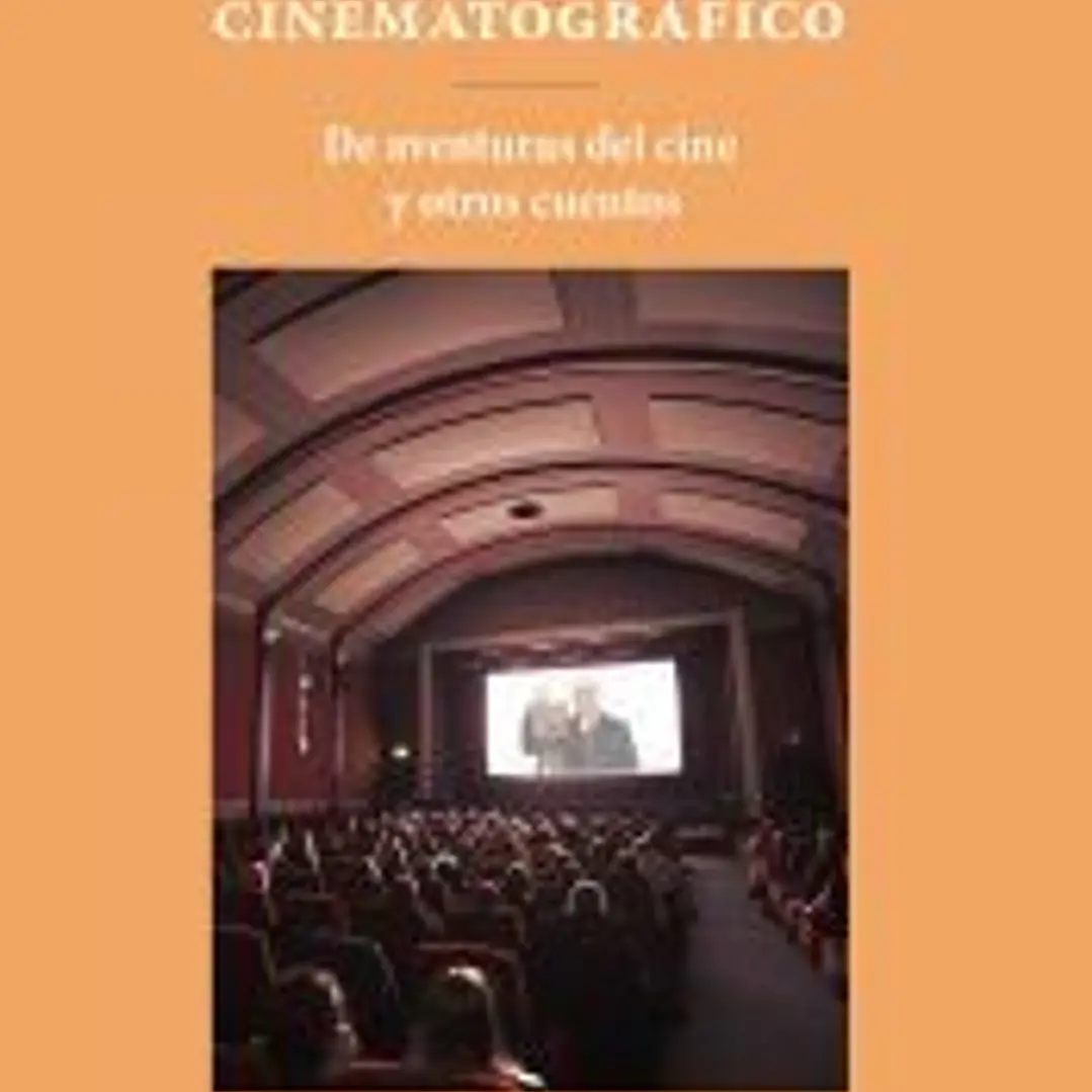 Anecdotario cinematográfico: De aventuras del cine y otros cuentos 1