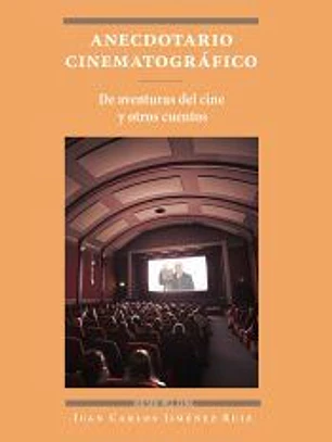 Anecdotario cinematográfico: De aventuras del cine y otros cuentos