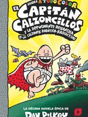El Capitán Calzoncillos y la repugnante revancha de los calzones robótico-radiactivos