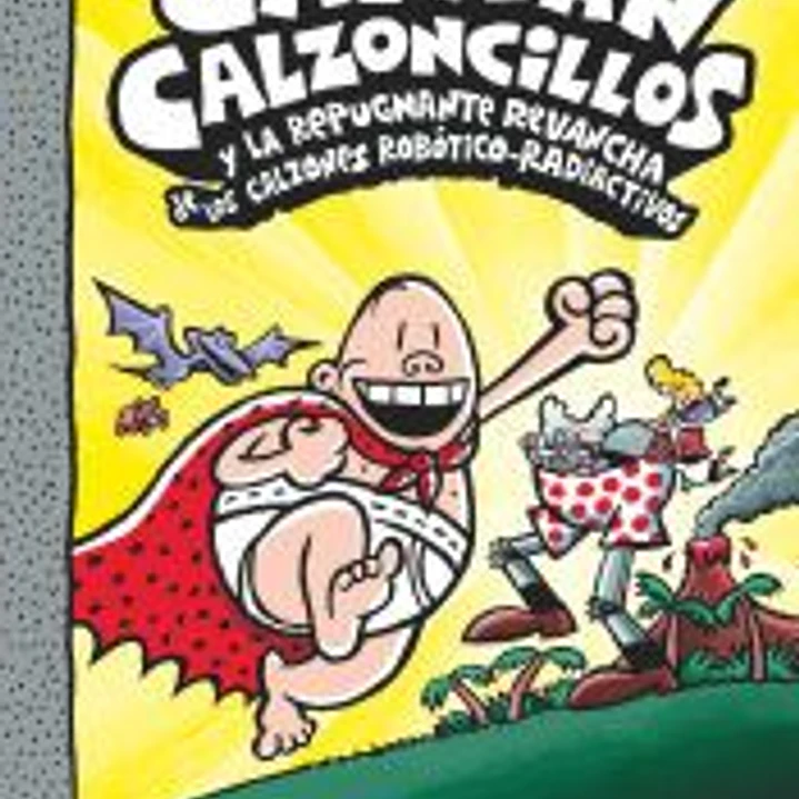 El Capitán Calzoncillos y la repugnante revancha de los calzones robótico-radiactivos 1