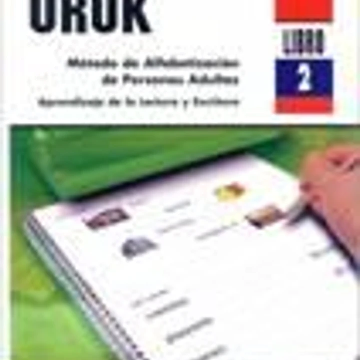URUK. Método de Alfabetización de Personas Adultas. Aprendizaje de la Lectura y Escritura (Libro 2) 1
