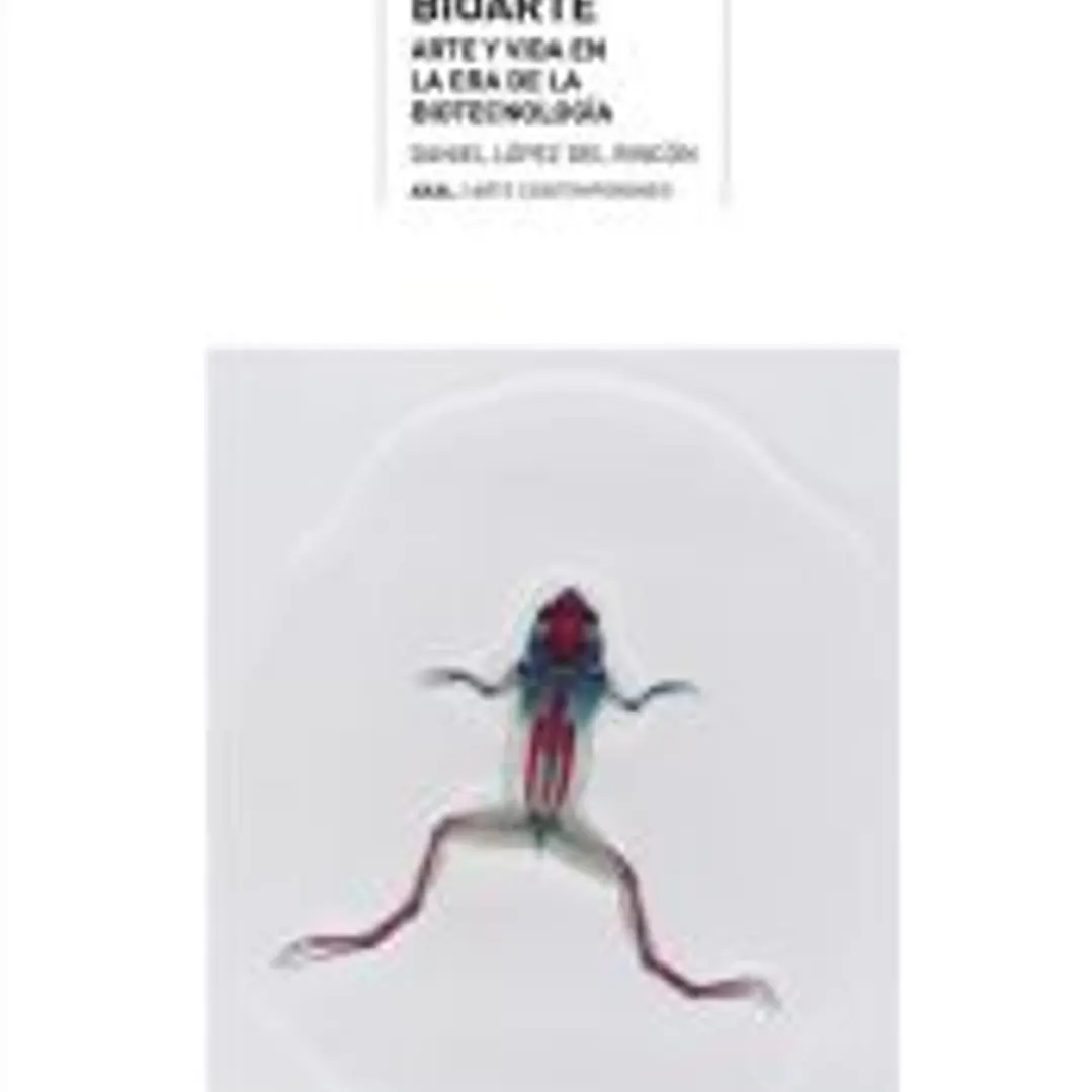 Bioarte : arte y vida en la era de la biotecnología 1