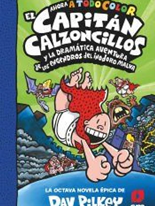 CACC. 8 EL CAPITÁN CALZONCILLOS Y LA DRAMÁTICA AVENTURA DE LOS ENGENDROS DEL INODORO MALVA