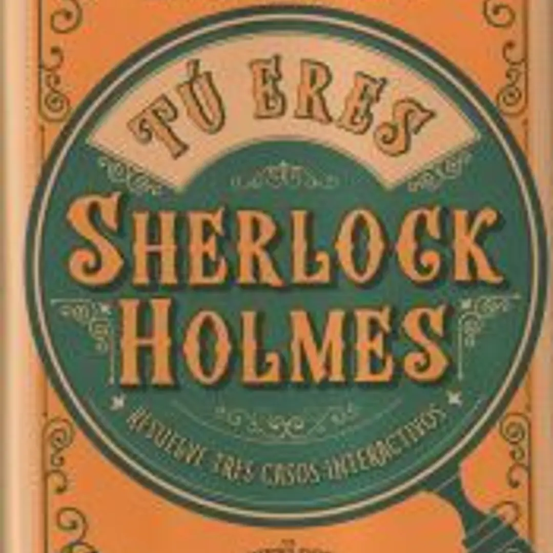 Tú Eres Sherlock Holmes: Resuelve Tres Casos Interactivos 1