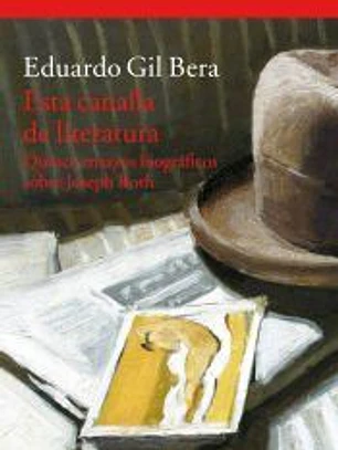 Esta canalla de literatura: Quince ensayos biográficos sobre Joseph Roth