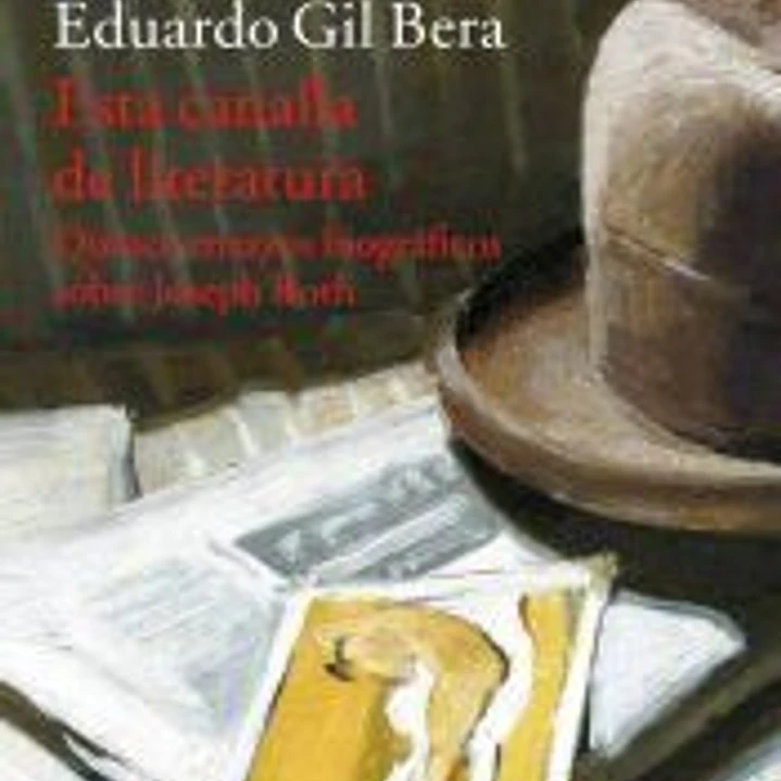 Esta canalla de literatura: Quince ensayos biográficos sobre Joseph Roth 1