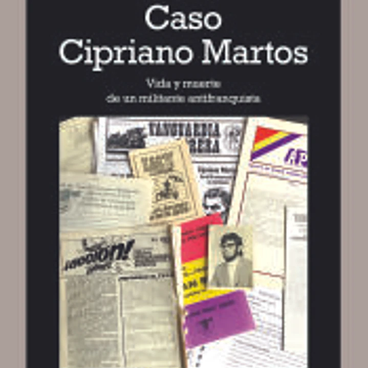 Caso Cipriano Martos. Vida y muerte de un militante antifranquista 1