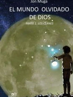 EL MUNDO OLVIDADO DE DIOS PARTE I. LOS CLANES
