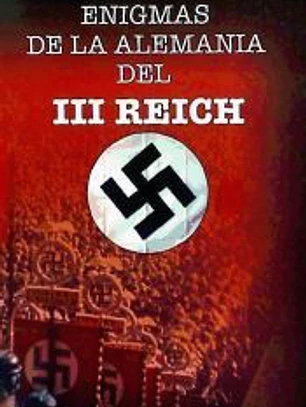 ENIGMAS DE LA ALEMANIA DEL III REICH