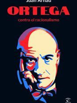 Ortega contra el racionalismo