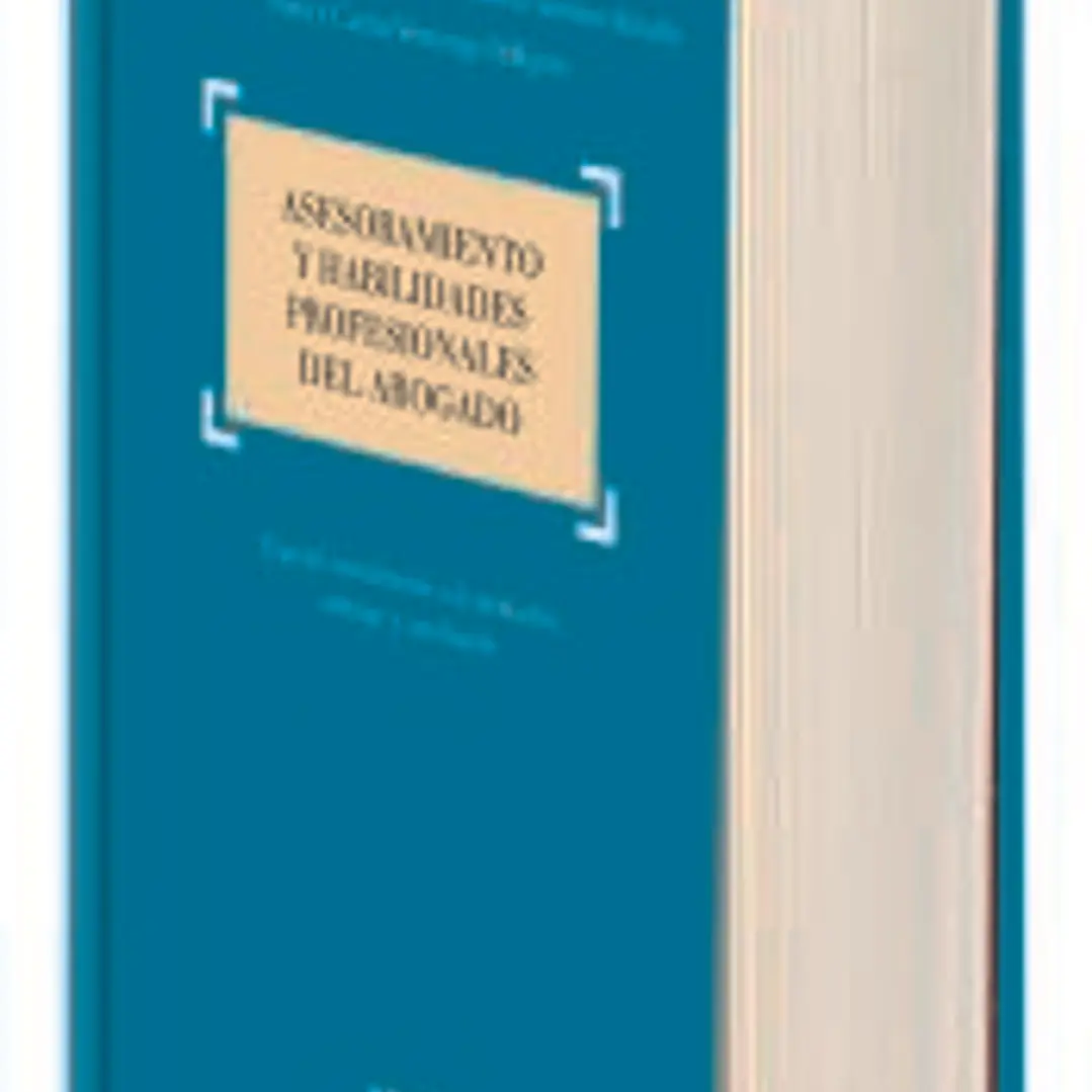 Asesoramiento y habilidades profesionales del abogado : especial consideración a la mediación, arbitraje y conciliación 1