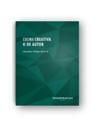Cocina creativa o de autor: Nuevas tendencias gastronómicas. Certificados de profesionalidad. Cocina