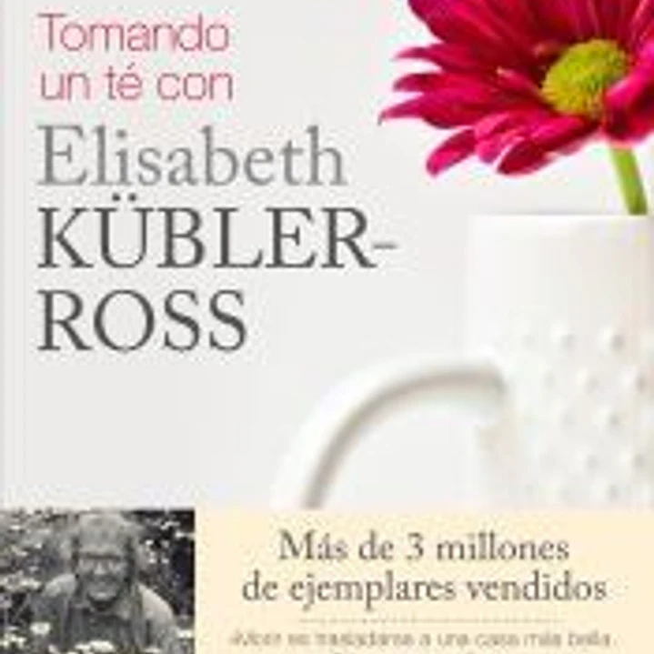 Tomando un té con Elisabeth Kübler-Ross 1