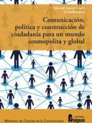 Comunicación, política y construcción de ciudadanía para un mundo cosmopolita y global.