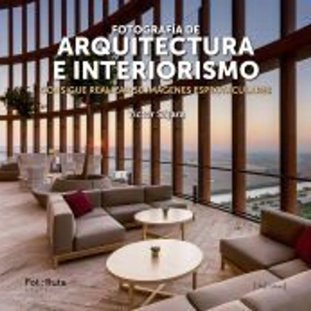 Fotografía de arquitectura e interiorismo: Consigue realizar 50 imágenes espectaculares 1
