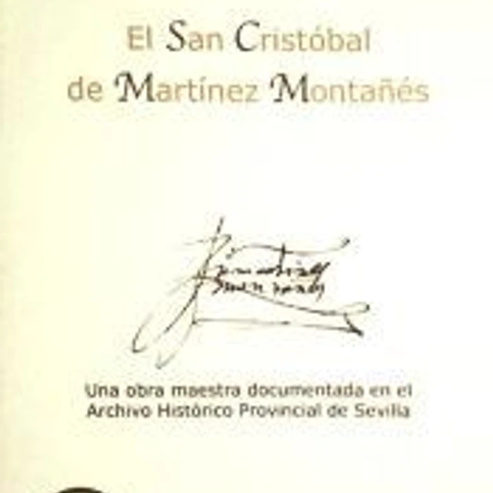 El San Cristóbal de Martínez Montañés : una obra maestra documentada en el Archivo Histórico Provincial de Sevilla. 1