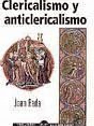 Clericalismo y anticlericalismo