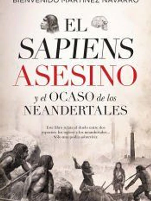 SAPIENS ASESINO Y EL OCASO DE LOS NEANDERTALES, EL (LEB)