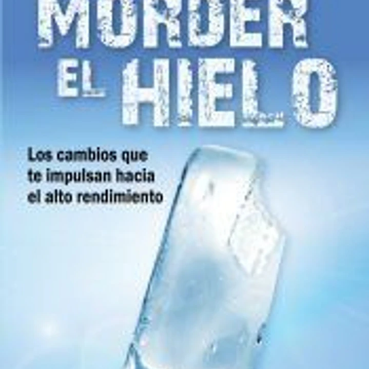 Morder el hielo: Los cambios que te impulsan hacia el alto rendimiento 1