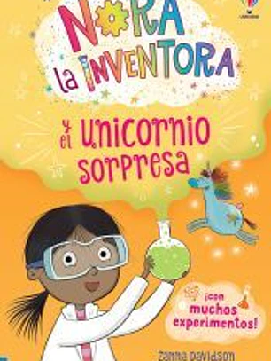 Nora la inventora y el unicornio sorpresa - LIBRO 1
