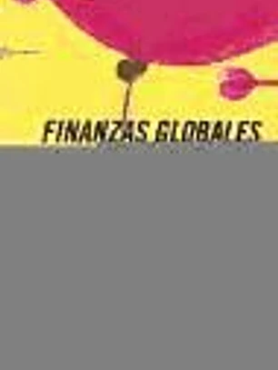 Finanzas globales en riesgo. Un análisis a favor de la regulación internacional