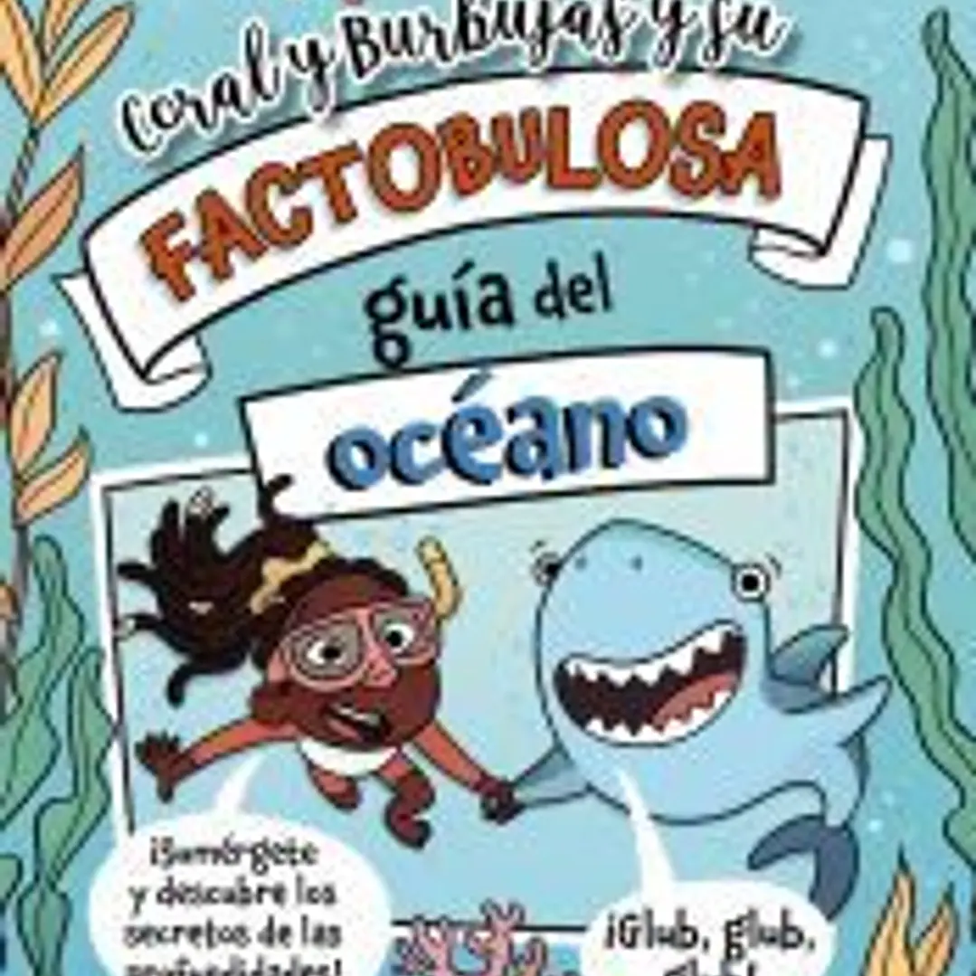 Coral y Burbujas y su factobulosa guía del océano 1
