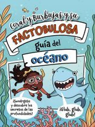 Coral y Burbujas y su factobulosa guía del océano