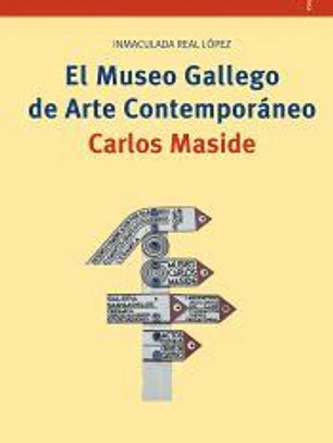 El Museo Gallego de Arte Contemporáneo Carlos Maside