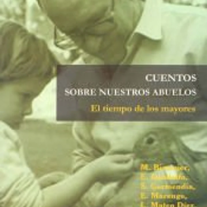 El tiempo de los mayores. Cuentos sobre nuestros abuelos 1