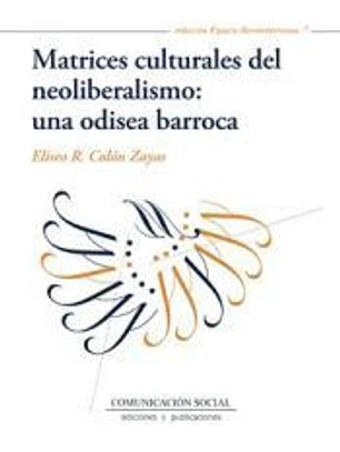 Matrices culturales del neoliberalismo: una odisea barroca