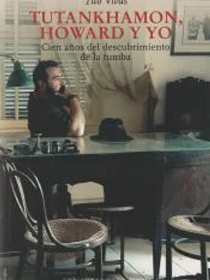 Tutankhamon, Howard y yo: Cien años del descubrimiento de la tumba