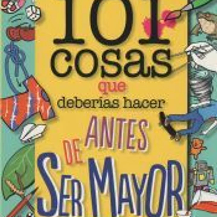 101 cosas que deberías hacer antes de ser mayor 1