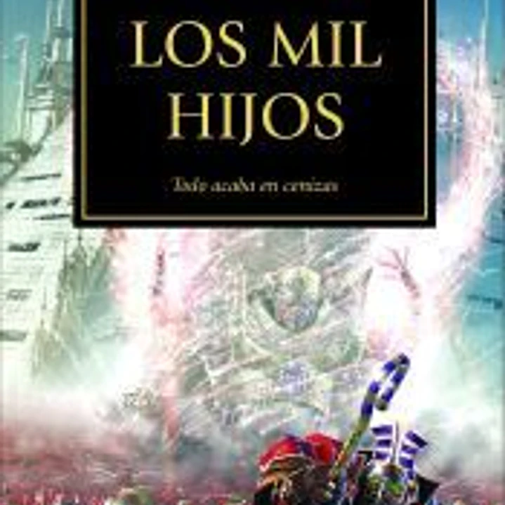 La herejía de Horus 12. Los Mil Hijos : todo acaba en cenizas 1