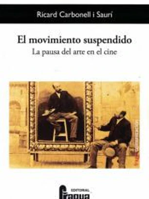 El movimiento suspendido. La pausa del arte en el cine.