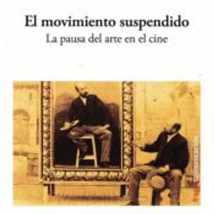 El movimiento suspendido. La pausa del arte en el cine. 1