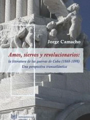 Amos, siervos y revolucionarios: a literatura de las guerras de Cuba (1868-1898), una perspectiva transatlántica