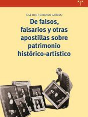 De falsos, falsarios y otras apostillas sobre patrimonio histórico-artístico