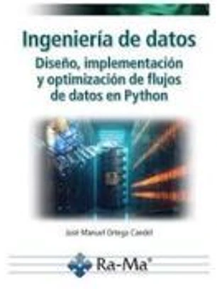 Ingeniería de datos. Diseño, implementación y optimización de flujos de datos en Python