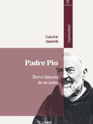 PADRE PÍO: BREVE HISTORIA DE UN SANTO
