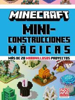 Minecraft Oficial: Miniconstrucciones mágicas (más de 20 maravillosos proyectos)